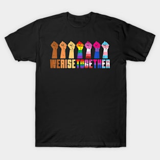 We Rise Together Black Pride BLM LGBT Raised Fist Equality T-Shirt